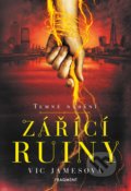 Kniha: Temné nadání: Zářící ruiny (Vic James). Nakladatelství Fragment, 2020 Kniha: Temné nadání: Zářící ruiny (Vic James). Nakladatelství Fragment, 2020