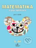Matematika a její aplikace pro 1. ročník 1.díl - Josef Molnár, Hana Mikulenková, Prodos, 2006