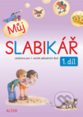 Kniha: Můj SLABIKÁŘ 1. díl (Hana Rezutková, Lenka Bradáčová a Zuzana Pospíšilová). Alter, 2017 Kniha: Můj SLABIKÁŘ 1. díl (Hana Rezutková, Lenka Bradáčová a Zuzana Pospíšilová). Alter, 2017