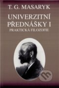 Kniha: Univerzitní přednášky I. (Ústav T. G. Masaryka). Ústav T. G. Masaryka, 2012 Kniha: Univerzitní přednášky I. (Ústav T. G. Masaryka). Ústav T. G. Masaryka, 2012