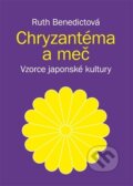 Kniha: Chryzantéma a meč (Ruth Benedictová). Malvern, 2013 Kniha: Chryzantéma a meč (Ruth Benedictová). Malvern, 2013