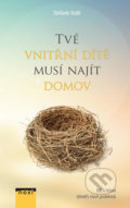 Kniha: Tvé vnitřní dítě musí najít domov (Stefanie Stahl), 2019 Kniha: Tvé vnitřní dítě musí najít domov (Stefanie Stahl), 2019