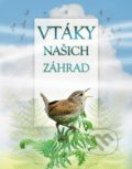 Kniha: Vtáky našich záhrad (zvuková knižka) (Andrea Pinnington a Caz Buckingham). Albatros SK, 2019 Kniha: Vtáky našich záhrad (zvuková knižka) (Andrea Pinnington a Caz Buckingham). Albatros SK, 2019