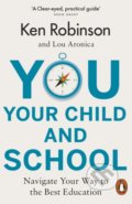 Kniha: You, Your Child and School (Ken Robinson a Lou Aronica). Penguin Books, 2019 Kniha: You, Your Child and School (Ken Robinson a Lou Aronica). Penguin Books, 2019