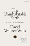 Kniha: The Uninhabitable Earth (David Wallace-Wells). Allen Lane, 2019 Kniha: The Uninhabitable Earth (David Wallace-Wells). Allen Lane, 2019