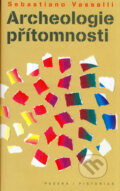 Kniha: Archeologie přítomnosti (Sebastiano Vassalli). Pragma, 2005 Kniha: Archeologie přítomnosti (Sebastiano Vassalli). Pragma, 2005