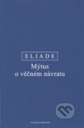 Kniha: Mýtus o věčném návratu (Mircea Eliade). OIKOYMENH, 2019 Kniha: Mýtus o věčném návratu (Mircea Eliade). OIKOYMENH, 2019