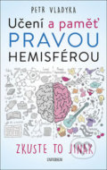 Kniha: Učení a paměť pravou hemisférou (Petr Vladyka), 2018 Kniha: Učení a paměť pravou hemisférou (Petr Vladyka), 2018