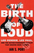 Kniha: The Birth of Loud (Ian S. Port). Scribner, 2019 Kniha: The Birth of Loud (Ian S. Port). Scribner, 2019
