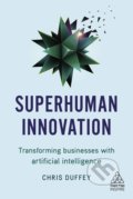 Kniha: Superhuman Innovation (Chris Duffey). Kogan Page, 2019 Kniha: Superhuman Innovation (Chris Duffey). Kogan Page, 2019