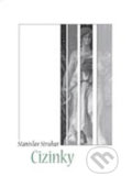 Kniha: Cizinky (Stanislav Struhar). Volvox Globator, 2013 Kniha: Cizinky (Stanislav Struhar). Volvox Globator, 2013