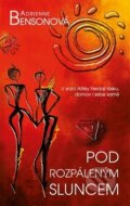 Kniha: Pod rozpáleným sluncem (Adrienne Bensonová). Metafora, 2019 Kniha: Pod rozpáleným sluncem (Adrienne Bensonová). Metafora, 2019