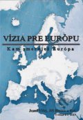 Kniha: Vízia pre Európu (Jozef Vlčej). Tribun EU, 2019 Kniha: Vízia pre Európu (Jozef Vlčej). Tribun EU, 2019