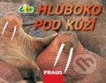 Kniha: Čti+: Hluboko pod kůží (Fraus). Fraus, 2008 Kniha: Čti+: Hluboko pod kůží (Fraus). Fraus, 2008
