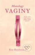 Kniha: Monology vaginy (Eve Ensler). Jota, 2019 Kniha: Monology vaginy (Eve Ensler). Jota, 2019