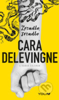 Kniha: Zrcadlo, zrcadlo (Cara Delevingne). YOLi CZ, 2019 Kniha: Zrcadlo, zrcadlo (Cara Delevingne). YOLi CZ, 2019