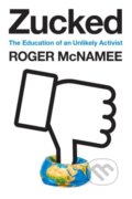 Kniha: Zucked (Roger McNamee). Penguin Books, 2019 Kniha: Zucked (Roger McNamee). Penguin Books, 2019