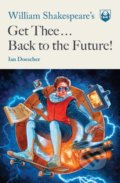 Kniha: William Shakespeare's Get Thee Back to the Future! (Ian Doescher), 2019 Kniha: William Shakespeare's Get Thee Back to the Future! (Ian Doescher), 2019