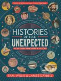Kniha: Histories of the Unexpected (Sam Willis a Professor James Daybell). Atlantic Books, 2018 Kniha: Histories of the Unexpected (Sam Willis a Professor James Daybell). Atlantic Books, 2018