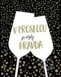 Kniha: V proseccu je vždy pravda, 2019 Kniha: V proseccu je vždy pravda, 2019