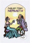 Kniha: Pamlsky firmy Neprakta (Pavel Šmidrkal). Nová tiskárna Pelhřimov, 2019 Kniha: Pamlsky firmy Neprakta (Pavel Šmidrkal). Nová tiskárna Pelhřimov, 2019