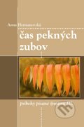 Kniha: Čas pekných zubov (Anna Hermanovská). Vydavateľstvo Michala Vaška, 2019 Kniha: Čas pekných zubov (Anna Hermanovská). Vydavateľstvo Michala Vaška, 2019