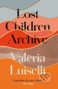 Kniha: Lost Children Archive (Valeria Luiselli). Fourth Estate, 2019 Kniha: Lost Children Archive (Valeria Luiselli). Fourth Estate, 2019