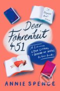 Kniha: Dear Fahrenheit 451 (Annie Spence). Icon Books, 2019 Kniha: Dear Fahrenheit 451 (Annie Spence). Icon Books, 2019