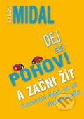 Kniha: Dej si pohov! A začni žít (Fabrice Midal). Metafora, 2019 Kniha: Dej si pohov! A začni žít (Fabrice Midal). Metafora, 2019