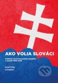Kniha: Ako volia slováci (Jozef Vlčej). Tribun EU, 2019 Kniha: Ako volia slováci (Jozef Vlčej). Tribun EU, 2019