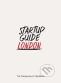 Kniha: Startup Guide London (Startup Everywhere). Startup Everywhere, 2016 Kniha: Startup Guide London (Startup Everywhere). Startup Everywhere, 2016