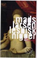 Kniha: Lesbisk nigger (Mads Larsen). Gyldendal, 2007 Kniha: Lesbisk nigger (Mads Larsen). Gyldendal, 2007