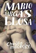 Kniha: Chvála macechy (Mario Vargas Llosa). Argo, 2019 Kniha: Chvála macechy (Mario Vargas Llosa). Argo, 2019