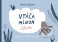 Kniha: Vtáča menom Vtáča (Veronika Hurdová). Nakladateľstvo Pupenec, 2019 Kniha: Vtáča menom Vtáča (Veronika Hurdová). Nakladateľstvo Pupenec, 2019