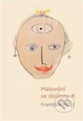 Kniha: Malování se slečnou K. (František Kšajt). Pavel Mervart, 2018 Kniha: Malování se slečnou K. (František Kšajt). Pavel Mervart, 2018