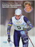 Kniha: Kateřina Neumannová: Zpovědi u Matesa (Michaela Drobná a Kateřina Neumannová). Kniha: Kateřina Neumannová: Zpovědi u Matesa (Michaela Drobná a Kateřina Neumannová).