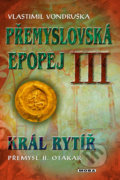 Kniha: Přemyslovská epopej III (Vlastimil Vondruška). Moba, 2018 Kniha: Přemyslovská epopej III (Vlastimil Vondruška). Moba, 2018