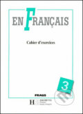 Kniha: En Français 3 - Cahier d´exercices (Elena Baranová a Jitka Taišlová). Fraus Kniha: En Français 3 - Cahier d´exercices (Elena Baranová a Jitka Taišlová). Fraus
