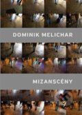 Kniha: Mizanscény (Dominik Melichar). Dauphin, 2018 Kniha: Mizanscény (Dominik Melichar). Dauphin, 2018