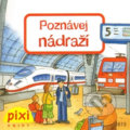 Kniha: Poznávej nádraží (Pixi knihy). Pixi knihy, 2012 Kniha: Poznávej nádraží (Pixi knihy). Pixi knihy, 2012