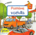 Kniha: Poznávej vozidla (Pixi knihy). Pixi knihy, 2012 Kniha: Poznávej vozidla (Pixi knihy). Pixi knihy, 2012