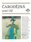 Kniha: Čarodějná země OZ (Lyman Frank Baum). Aventinum, 2004 Kniha: Čarodějná země OZ (Lyman Frank Baum). Aventinum, 2004
