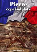 Kniha: Pierre - čepeľ odplaty (Ján Michalek). Ján Michalek, 2019 Kniha: Pierre - čepeľ odplaty (Ján Michalek). Ján Michalek, 2019