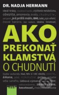 Kniha: Ako prekonať klamstvá o chudnutí (Nadja Hermann), 2019 Kniha: Ako prekonať klamstvá o chudnutí (Nadja Hermann), 2019