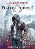 Kniha: Assassin's Creed: Poslední potomci (Matthew J. Kirby). FANTOM Print, 2019 Kniha: Assassin's Creed: Poslední potomci (Matthew J. Kirby). FANTOM Print, 2019