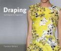 Kniha: Draping (Barbara Arata-Gavere a Francesca Sterlacci). Laurence King Publishing, 2019 Kniha: Draping (Barbara Arata-Gavere a Francesca Sterlacci). Laurence King Publishing, 2019