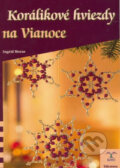 Kniha: Korálikové hviezdy na Vianoce (Ingrid Moras). Talentum, 2008 Kniha: Korálikové hviezdy na Vianoce (Ingrid Moras). Talentum, 2008