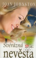Kniha: Svérazná nevěsta (Joan Johnston). Alpress, 2008 Kniha: Svérazná nevěsta (Joan Johnston). Alpress, 2008