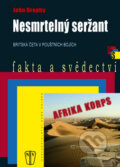 Kniha: Nesmrtelný seržant (John Brophy). Naše vojsko CZ, 2008 Kniha: Nesmrtelný seržant (John Brophy). Naše vojsko CZ, 2008