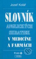 Kniha: Slovník anglických skratiek v medicíne a farmácii (Jozef Kolář). Herba, 2008 Kniha: Slovník anglických skratiek v medicíne a farmácii (Jozef Kolář). Herba, 2008